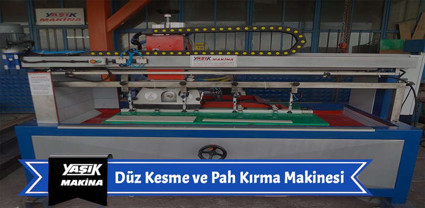 Düz Kesme ve Pah Kırma Makinesi