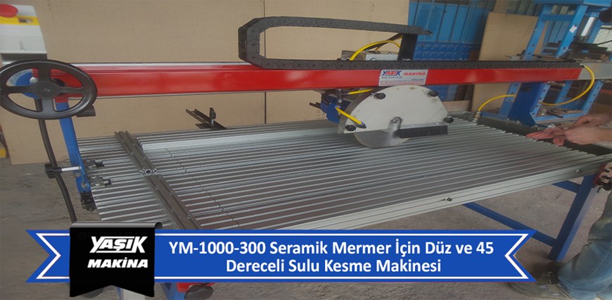 YM-1000-300 Seramik Mermer İçin Düz ve 45 Dereceli Sulu Kesme Makinesi